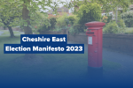 Cheshire East Election Manifesto 2023